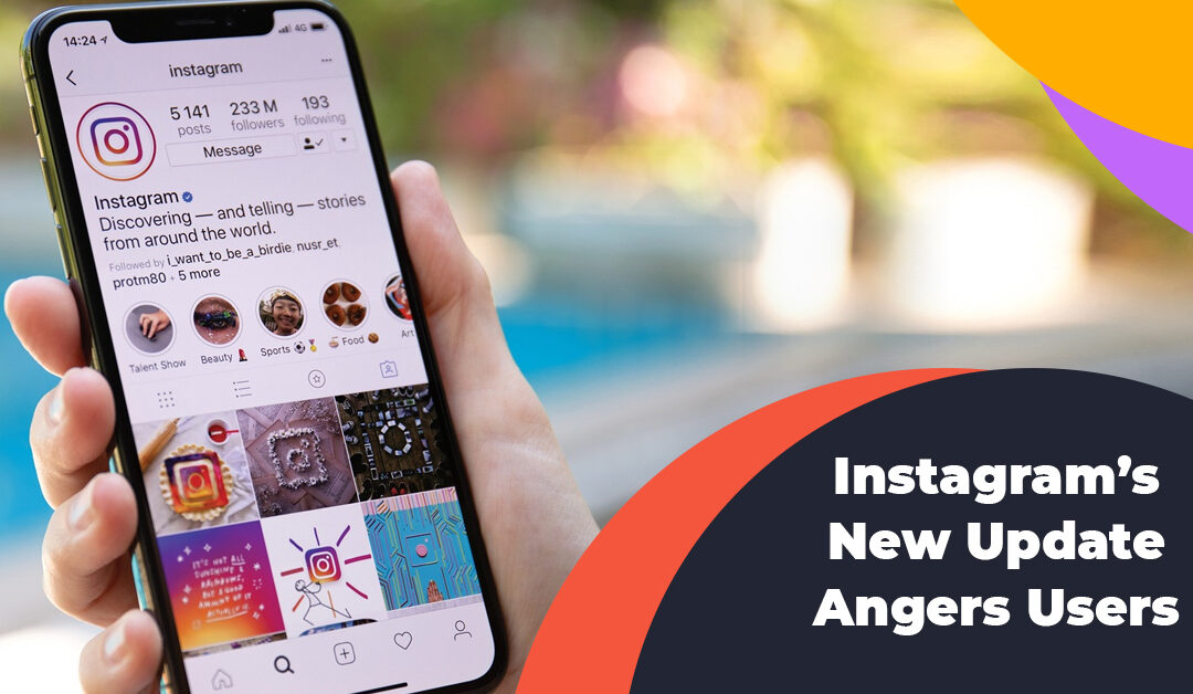 Instagram’s New Update Angers Users